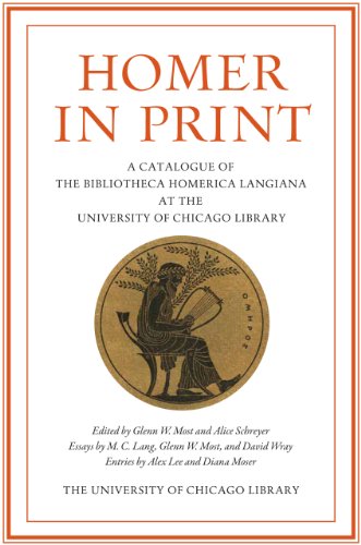 Homer in Print: Catalogue of the Bibliotheca Homerica Langiana at the University of Chicago Library