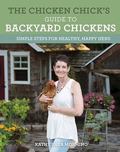 The Chicken Chick's Guide to Backyard Chickens : Simple Steps for Healthy, Happy Hens