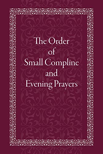 The Order of Small Compline and Evening Prayers