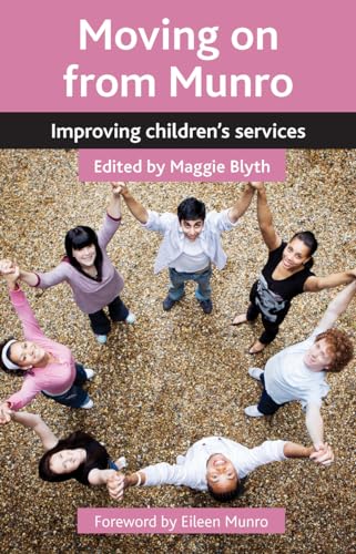 Moving on from Munro : Improving Children's Services