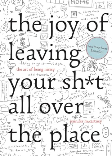 The Joy of Leaving Your Shit All Over the Place the Art of Being Messy