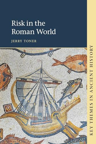 Risk in the Roman World (Key Themes in Ancient History)