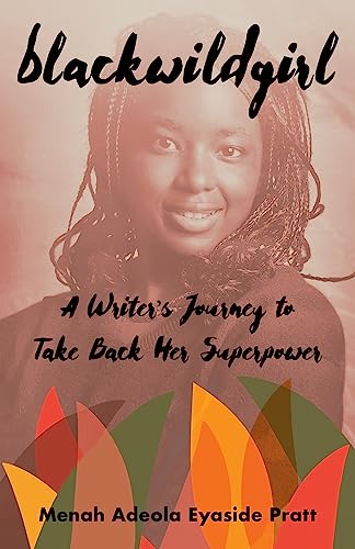 Blackwildgirl : A Writer's Journey to Take Back Her Superpower