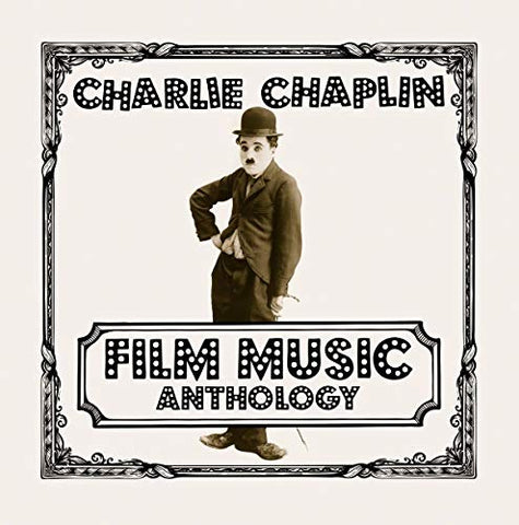 Charlie Chaplin - Charlie Chaplin: Film Music Anthology [CD]