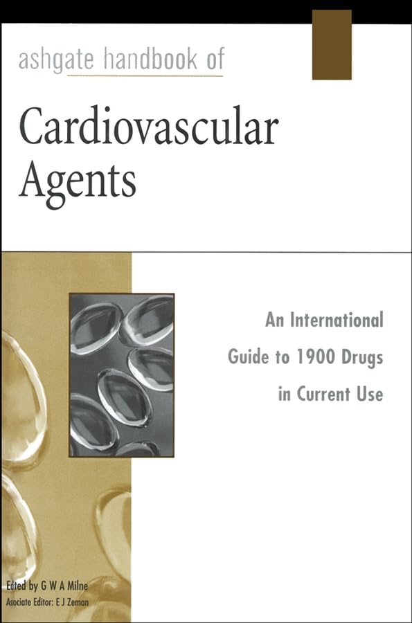 Ashgate Handbook of Cardiovascular Agents: An International Guide to 1900 Drugs in Current Use