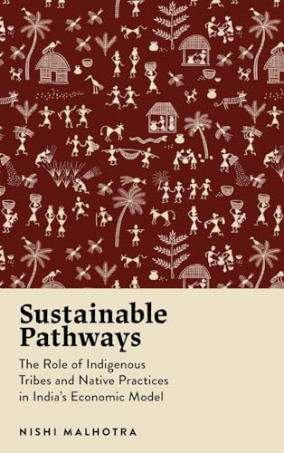 Sustainable Pathways : The Role of Indigenous Tribes and Native Practices in India's Economic Model