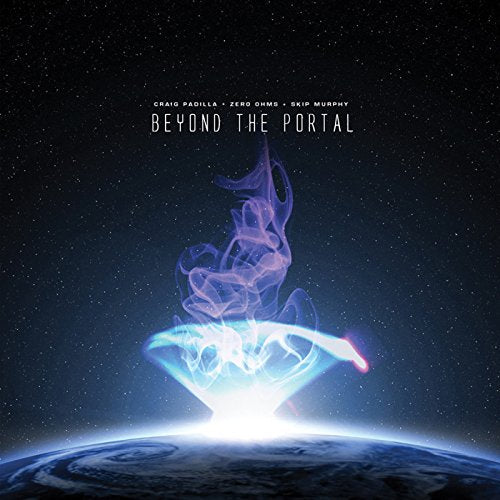 Craig Padilla, Zero Ohms, Skip Murphy - Beyond The Portal [CD]
