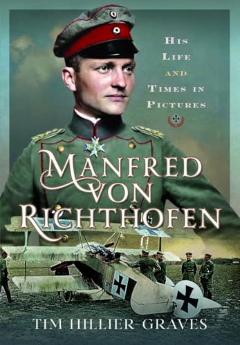 Manfred von Richthofen : His Life and Times in Pictures