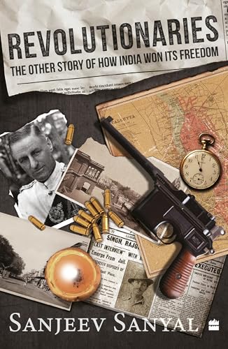 Revolutionaries : The Other Story of How India Won Its Freedom