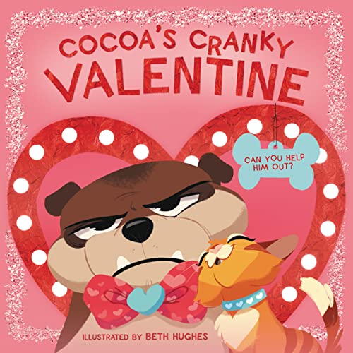 Cocoa's Cranky Valentine: Can You Help Him Out?: A Silly, Interactive Valentine's Day Book for Kids About a Grumpy Dog Finding Friendship (Cocoa Is Cranky)