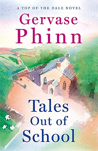 Tales Out of School: Book 2 in the delightful new Top of the Dale series by bestselling author Gervase Phinn