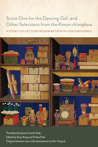 Score One for the Dancing Girl, and Other Selections from the Kimun Ch'onghwa : A Story Collection from Nineteenth-Century Korea