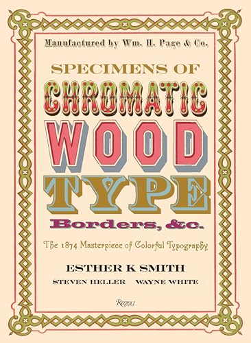 Specimens of Chromatic Wood Type, Borders, &c. : The 1874 Masterpiece of Colorful Typography