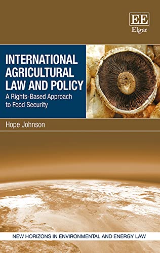 International Agricultural Law and Policy: A Rights-Based Approach to Food Security