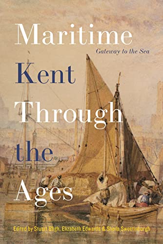 Maritime Kent Through the Ages - Gateway to the Sea