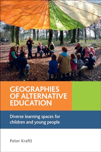 Geographies of Alternative Education : Diverse Learning Spaces for Children and Young People