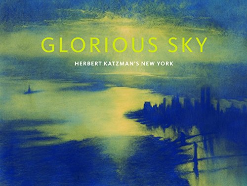 Glorious Sky : Herbert Katzman's New York