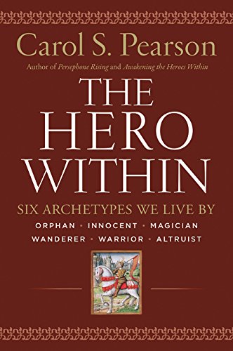 Hero Within - Rev. & Expanded Ed.: Six Archetypes We Live By (Revised & Expanded Edition)