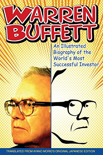 Warren Buffett: An Illustrated Biography of the Worlds Most Successful Investor