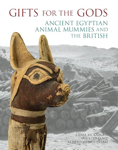 Gifts for the Gods : Ancient Egyptian Animal Mummies and the British