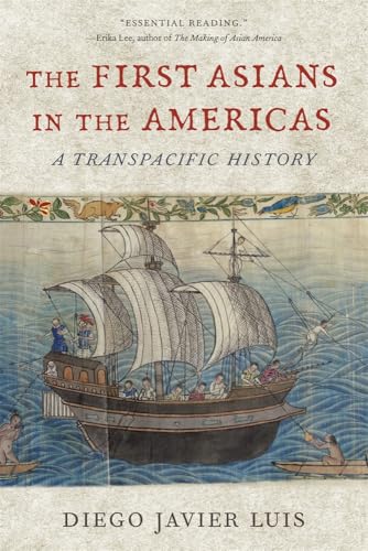 The First Asians in the Americas : A Transpacific History