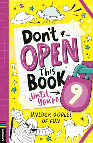 Don’t Open This Book Until You’re 9! : Unlock oodles of fun