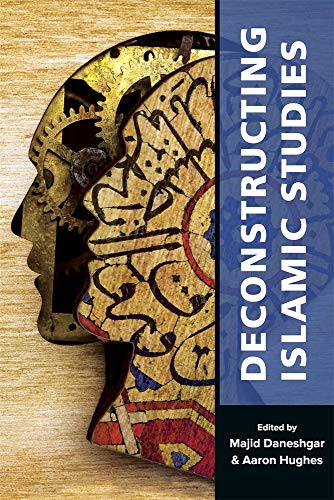Deconstructing Islamic Studies: 4 (Mizan Series)