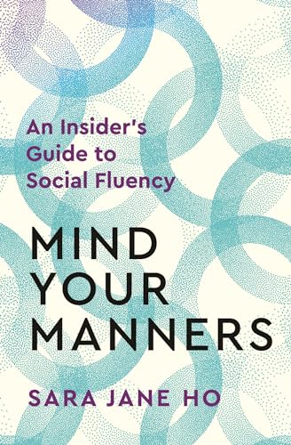 Mind Your Manners : An Insider's Guide to Social Fluency