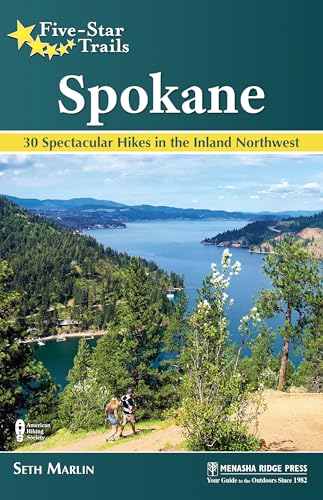Five-Star Trails: Spokane: 30 Spectacular Hikes in the Lilac City