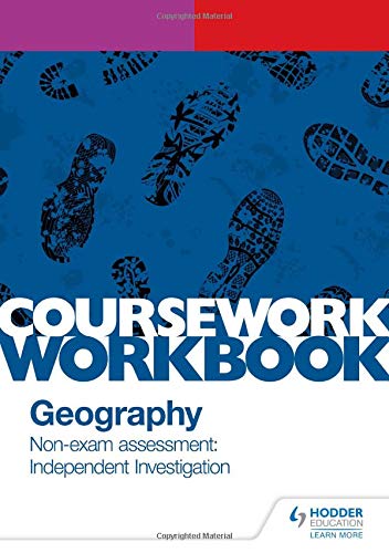 Pearson Edexcel A-level Geography Coursework Workbook: Non-exam assessment: Independent Investigation