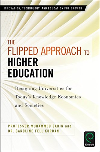 The Flipped Approach to Higher Education: Designing Universities for Todays Knowledge Economies and Societies