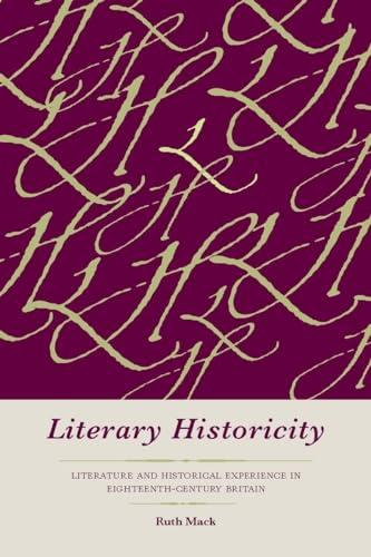 Literary Historicity: Literature and Historical Experience in Eighteenth-Century Britain