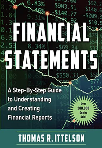 Financial Statements: A Step-by-Step Guide to Understanding and Creating Financial Reports (Over 200,000 Copies Sold!)