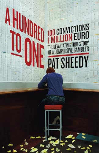 A Hundred to One : 100 convictions. 1 Million Euro. The devastating true story of a compulsive gambler