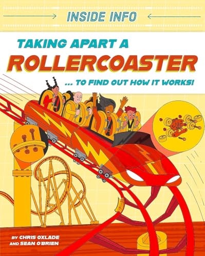 Inside Info: Taking Apart a Rollercoaster : ... to find out how it works!