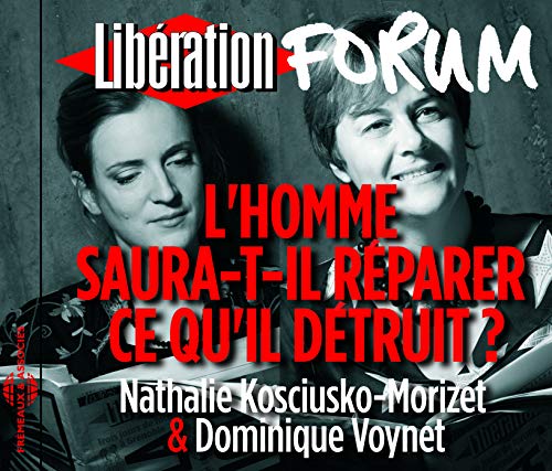 Dominique Voynet & Nathalie Kosciusko-morizet - L'homme Saura-t-il Reparer Ce Qu'il Detruit ? [CD]