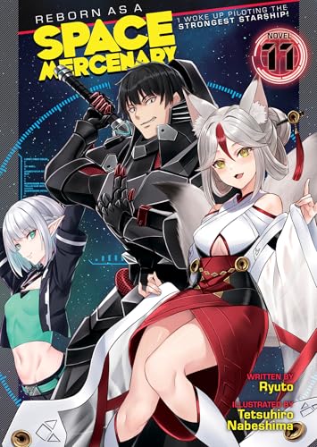 Reborn as a Space Mercenary: I Woke Up Piloting the Strongest Starship! (Light Novel) Vol. 11 : 11