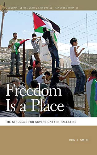 Freedom Is a Place : The Struggle for Sovereignty in Palestine