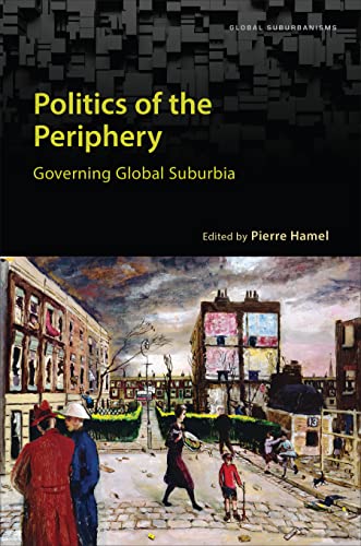 Politics of the Periphery : Governing Global Suburbia