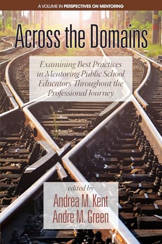 Across the Domains : Examining Best Practices in Mentoring Public School Educators throughout the Professional Journey
