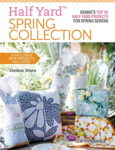Half Yard™ Spring Collection: Debbie’s top 40 Half Yard projects for spring sewing