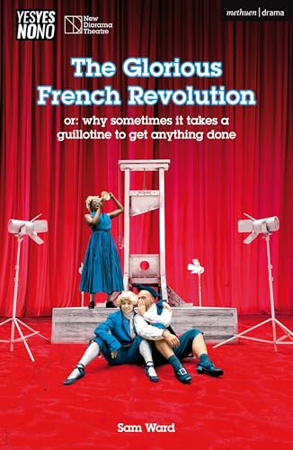 The Glorious French Revolution : or: why sometimes it takes a guillotine to get anything done