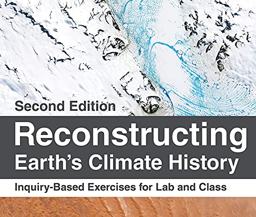 Reconstructing Earths Climate History: Inquiry-based Exercises for Lab and Class