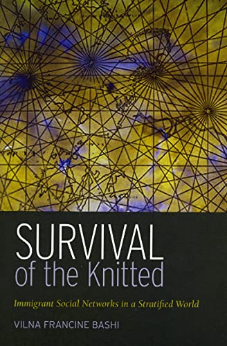 Survival of the Knitted: Immigrant Social Networks in a Stratified World
