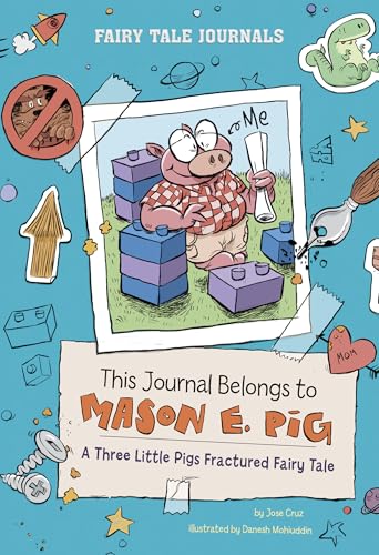 This Journal Belongs to Mason E. Pig : A Three Little Pigs Fractured Fairy Tale