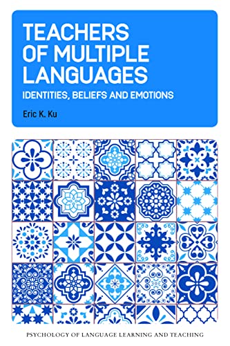 Teachers of Multiple Languages: Identities, Beliefs and Emotions: 20 (Psychology of Language Learning and Teaching)