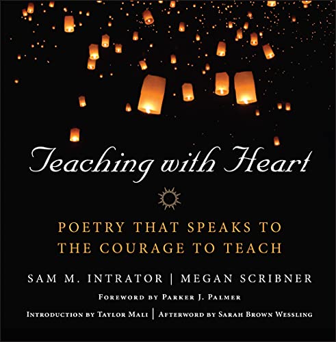 Teaching with Heart: Poetry That Speaks to the Courage to Teach