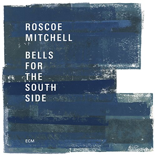 Roscoe Mitchell - Bells For The South Side [CD]