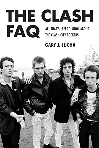 The Clash FAQ: All That s Left to Know About the Clash City Rockers (FAQ Series)