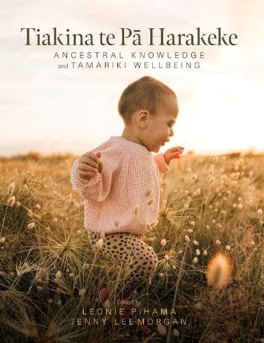 Tiakina te Pa Harakeke : Ancestral Knowledge and Tamariki Wellbeing